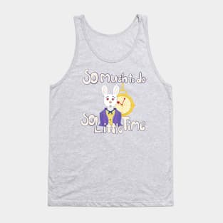 So Much To Do, So Little Time Tank Top